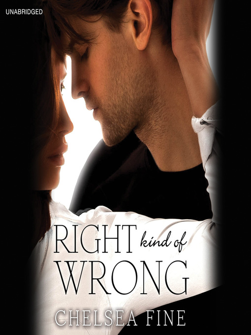 Title details for Right Kind of Wrong by Chelsea Fine - Available